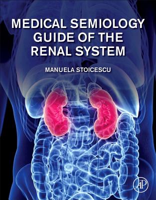 Medical Semiology Guide of the Renal System - Stoicescu, Manuela