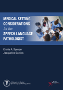 Medical Setting Considerations for the Speech-Language Pathologist