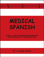 Medical Spanish: Step-By-Step Activities for Learning Basic Spanish Relevant to the Medical Field