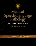 Medical Speech-Language Pathology: A Desk Reference