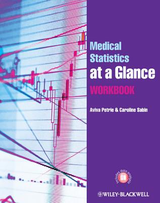 Medical Statistics at a Glance Workbook - Petrie, Aviva, and Sabin, Caroline