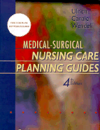Medical-Surgical Nursing Care Planning Guides - Ulrich, Susan Puderbaugh, and Wendell, Sharon A, and Canale, Suzanne Weyland, Bsn, Msn