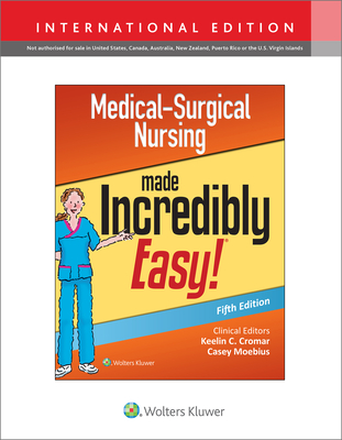 Medical-Surgical Nursing Made Incredibly Easy - Lippincott Williams & Wilkins, and Cromar, Keelin (Editor), and Moebius, Casey (Editor)