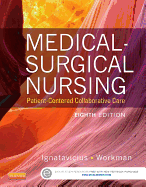 Medical-Surgical Nursing: Patient-Centered Collaborative Care, Single Volume - Ignatavicius, Donna D, MS, RN, CNE, and Workman, M Linda, PhD, RN, Faan