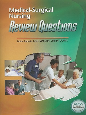 Medical-Surgical Nursing Review Questions - Roberts, Dottie, RN, Msn, CNE