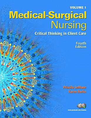 Medical-Surgical Nursing, Volume One: Critical Thinking in Client Care - LeMone, Priscilla, RN, Faan, and Burke, Karen, Dr., M.D., PH.D.