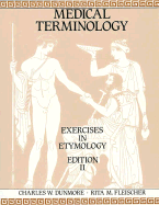 Medical Terminology: Exercises in Etymology - Dunmore, Charles W, PhD, and Fleischer, Rita M, PhD