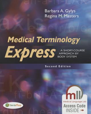 Medical Terminology Express: A Short-Course Approach by Body System - Gylys, Barbara A, Bs, Med, Cma-A, and Masters, Regina M