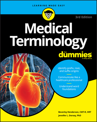 Medical Terminology For Dummies, 3rd Edition - Henderson, B