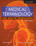 Medical Terminology for Health Professions - Ehrlich, Ann, Ma, and Schroeder, Carol L
