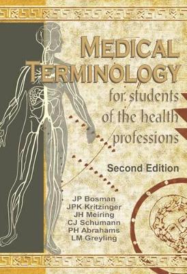 Medical Terminology for Students of the Health Professions - Bosman, J.P., and Meiring, J.H., and Schumann, C.J.