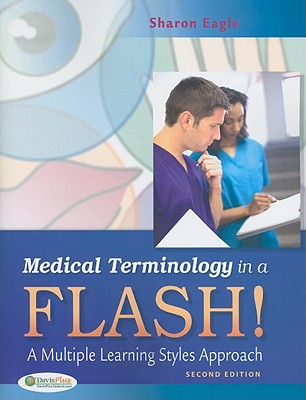 Medical Terminology in a Flash!: A Multiple Learning Styles Approach - Eagle, Sharon, RN, Msn, Fnp