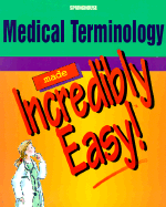 Medical Terminology Made Incredibly Easy!