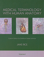 Medical Terminology with Human Anatomy, Volume 1: Custom Edition for Stratford Career Institute