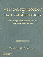 Medical Toxicology of Natural Substances: Foods, Fungi, Medicinal Herbs, Plants, and Venomous Animals