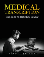 MEDICAL TRANSCRIPTION - One Book To Make You Genius