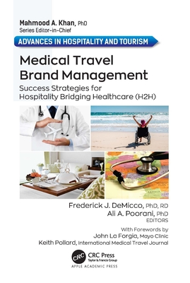 Medical Travel Brand Management: Success Strategies for Hospitality Bridging Healthcare (H2H) - Demicco, Frederick J (Editor), and Poorani, Ali A (Editor)