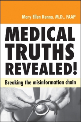 Medical Truths Revealed!: Breaking the Misinformation Chain - Renna M D, Mary Ellen