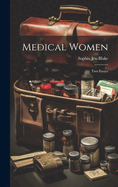 Medical Women; Two Essays