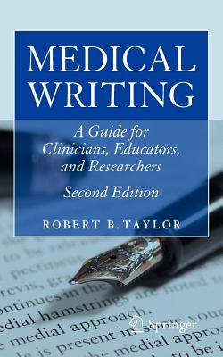 Medical Writing: A Guide for Clinicians, Educators, and Researchers - Taylor, Robert B.