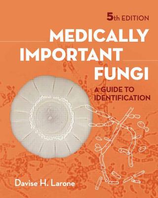 Medically Important Fungi: A Guide to Identifi Cation - Larone, Davise H
