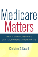 Medicare Matters: What Geriatric Medicine Can Teach American Health Care