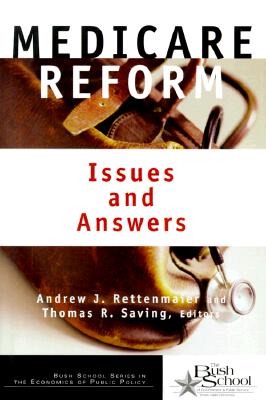 Medicare Reform: Issues and Answers Volume 1 - Rettenmaier, Andrew J (Editor), and Saving, Thomas R (Editor)