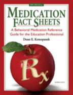 Medication Fact Sheets: a Behavioral Medication Reference Guide for the Education Professional - Dean E Konopasek