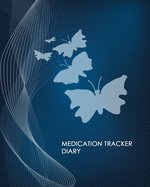 Medication Tracker Diary: Undated Personal Medication Checklist Organizer. Track Medicine, Dosage and Frequency. Journal Notebook With Space For Recording Your Symptoms or Reactions