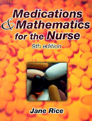 Medications and Mathematics for the Nurse - Rice, Jane