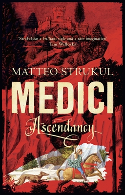 Medici ~ Ascendancy - Strukul, Matteo, and McKenna, Richard (Translated by)