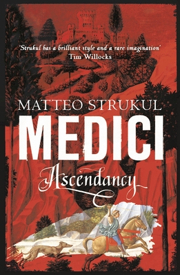 Medici ~ Ascendancy - Strukul, Matteo, and McKenna, Richard (Translated by)