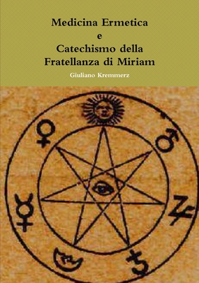 Medicina Ermetica - Catechismo Della Fratellanza Di Miriam - Kremmerz, Giuliano