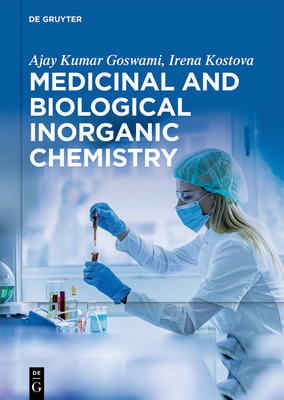 Medicinal and Biological Inorganic Chemistry - Goswami, Ajay Kumar, and Kostova, Irena