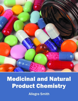 Medicinal and Natural Product Chemistry - Smith, Allegra (Editor)