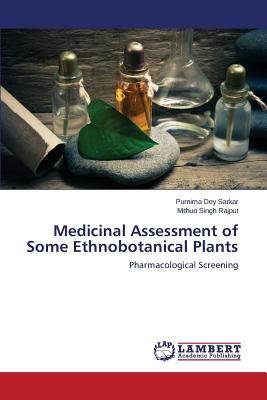 Medicinal Assessment of Some Ethnobotanical Plants - Dey Sarkar Purnima, and Rajput Mithun Singh