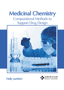 Medicinal Chemistry: Computational Methods to Support Drug Design