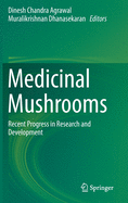 Medicinal Mushrooms: Recent Progress in Research and Development