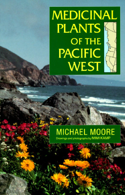 Medicinal Plants of the Pacific West - Moore, Michael