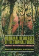 Medicinal Resources of the Tropical Forest: Biodiversity and Its Importance to Human Health - Balick, Michael (Editor), and Elisabetsky, Elaine (Editor), and Laird, Sarah (Editor)
