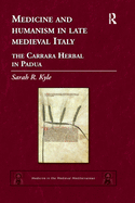 Medicine and Humanism in Late Medieval Italy: The Carrara Herbal in Padua