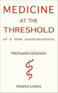 Medicine at the Threshold of a New Consciousness