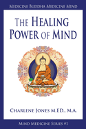 Medicine Buddha/Medicine Mind: An Easy-To-Understand Exploration of the Healing Power of Your Mind