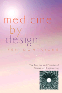 Medicine by Design: The Practice and Promise of Biomedical Engineering