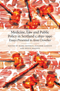 Medicine, Law and Public Policy in Scotland c. 1850-1990