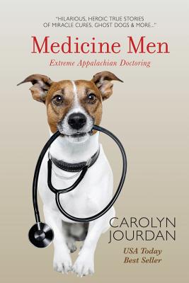 Medicine Men: Extreme Appalachian Doctoring - Jourdan, Carolyn