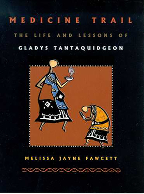 Medicine Trail: The Life and Lessons of Gladys Tantaquidgeon - Fawcett, Melissa Jayne
