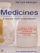 Medicines: A Guide for Everybody - Parish, Peter