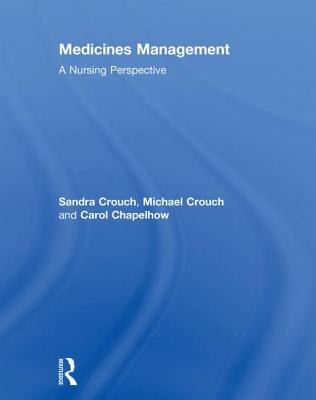 Medicines Management: A Nursing Perspective - Crouch, Sandra, and Crouch, Michael, and Chapelhow, Carol