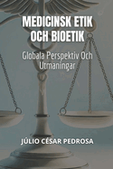 Medicinsk Etik Och Bioetik: Globala Perspektiv Och Utmaningar